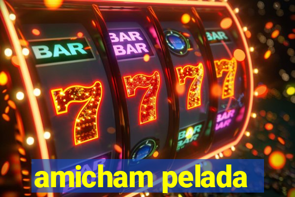 amicham pelada